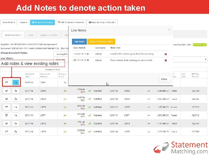 Add Notes to denote action taken Add notes & view existing notes 