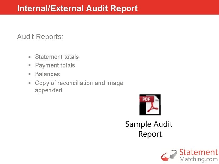 Internal/External Audit Reports: § § Statement totals Payment totals Balances Copy of reconciliation and