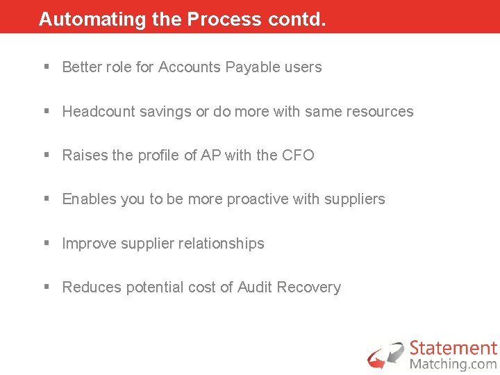 Automating the Process contd. § Better role for Accounts Payable users § Headcount savings