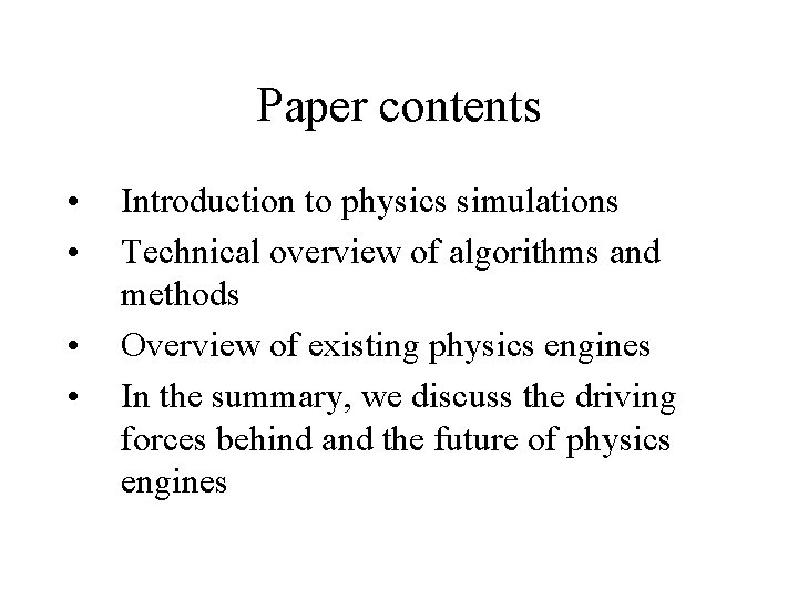 Paper contents • • Introduction to physics simulations Technical overview of algorithms and methods