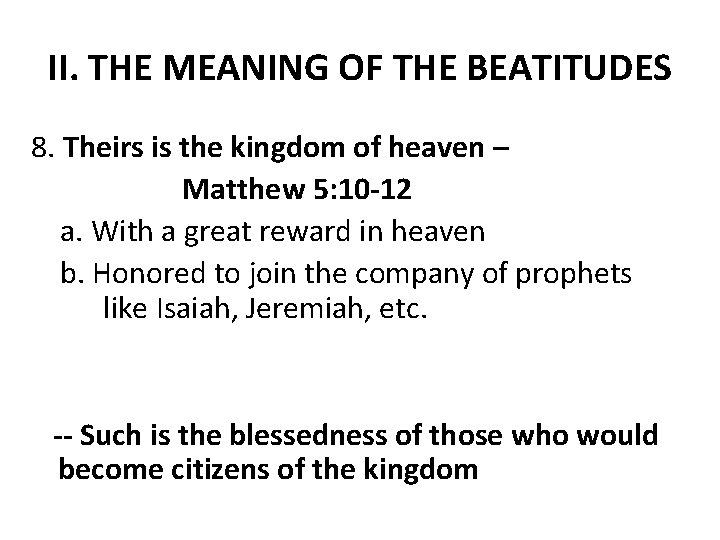 II. THE MEANING OF THE BEATITUDES 8. Theirs is the kingdom of heaven –