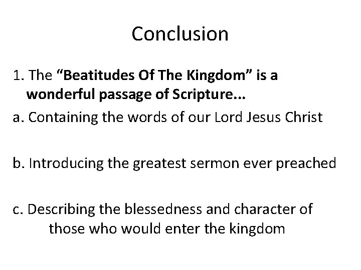 Conclusion 1. The “Beatitudes Of The Kingdom” is a wonderful passage of Scripture. .