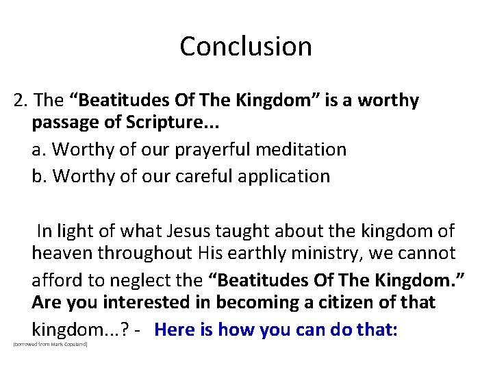 Conclusion 2. The “Beatitudes Of The Kingdom” is a worthy passage of Scripture. .