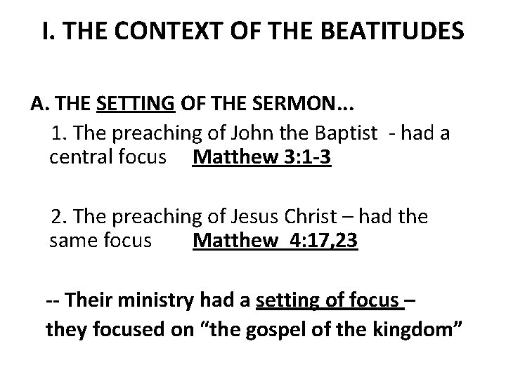 I. THE CONTEXT OF THE BEATITUDES A. THE SETTING OF THE SERMON. . .