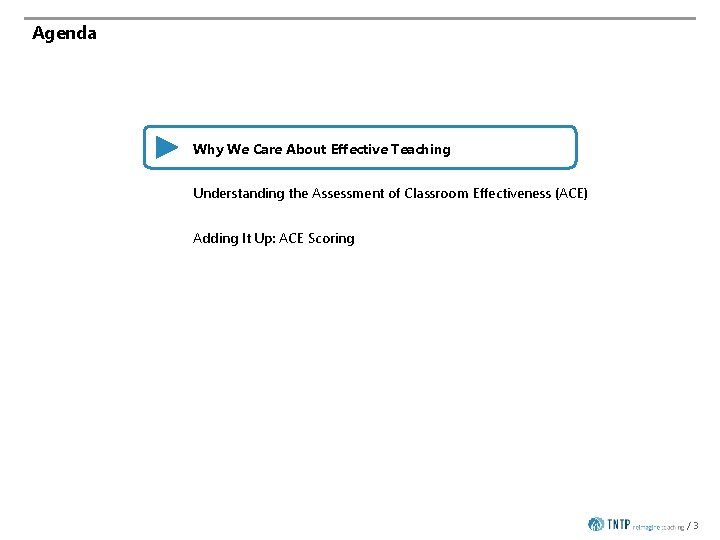 Agenda Why We Care About Effective Teaching Understanding the Assessment of Classroom Effectiveness (ACE)