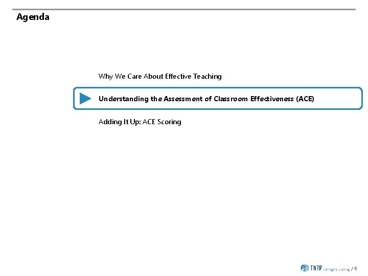 Agenda Why We Care About Effective Teaching Understanding the Assessment of Classroom Effectiveness (ACE)