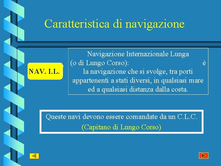 Caratteristica di navigazione NAV. I. L. . Navigazione Internazionale Lunga (o di Lungo Corso):