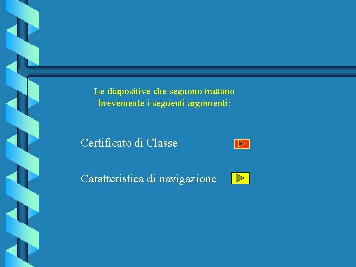 Le diapositive che seguono trattano brevemente i seguenti argomenti: Certificato di Classe Caratteristica di