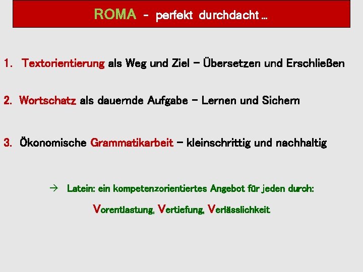 ROMA – perfekt durchdacht … 1. Textorientierung als Weg und Ziel – Übersetzen und