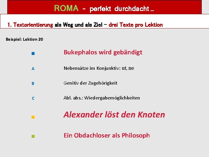 ROMA – perfekt durchdacht … 1. Textorientierung als Weg und als Ziel – drei