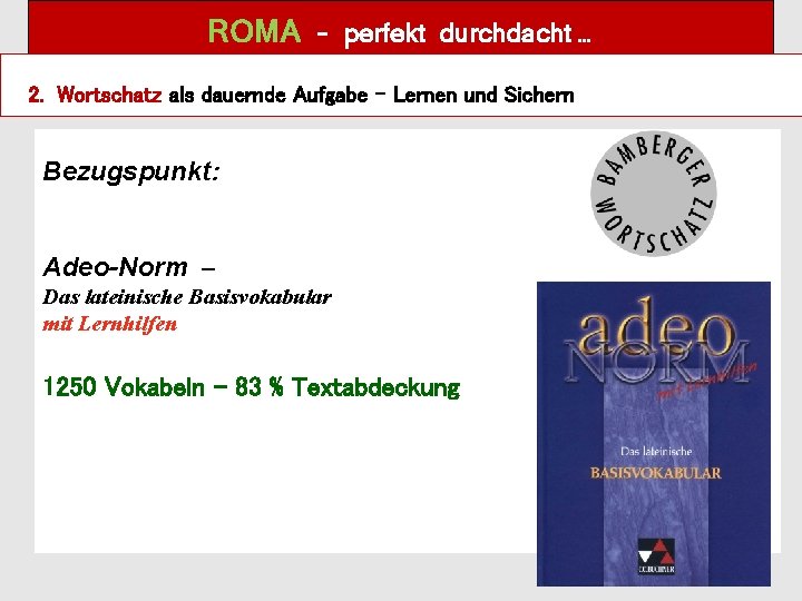 ROMA – perfekt durchdacht … 2. Wortschatz als dauernde Aufgabe – Lernen und Sichern