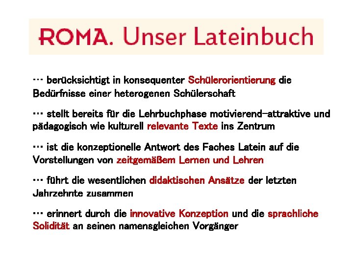 … berücksichtigt in konsequenter Schülerorientierung die Bedürfnisse einer heterogenen Schülerschaft … stellt bereits für