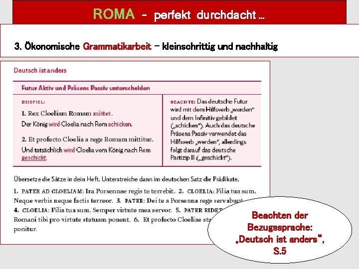 ROMA – perfekt durchdacht … 3. Ökonomische Grammatikarbeit – kleinschrittig und nachhaltig Beachten der