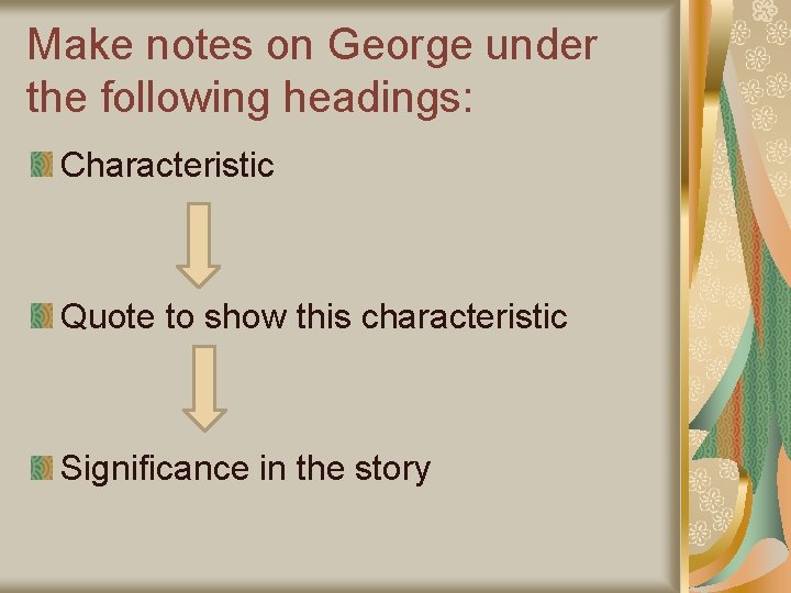 Make notes on George under the following headings: Characteristic Quote to show this characteristic Make notes on George under the following headings: Characteristic Quote to show this characteristic