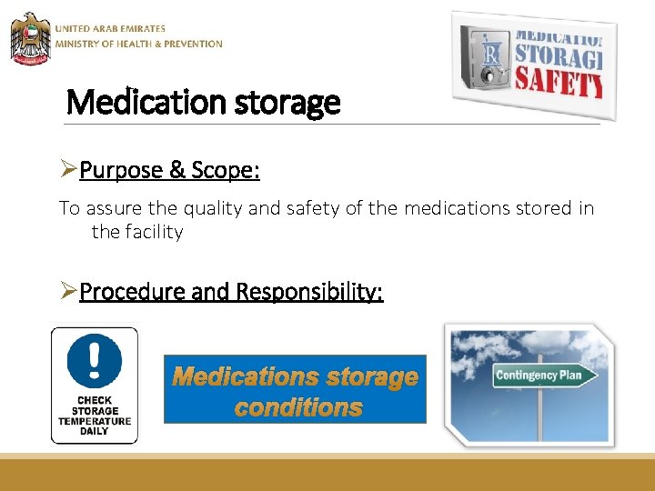 Medication storage ØPurpose & Scope: To assure the quality and safety of the medications