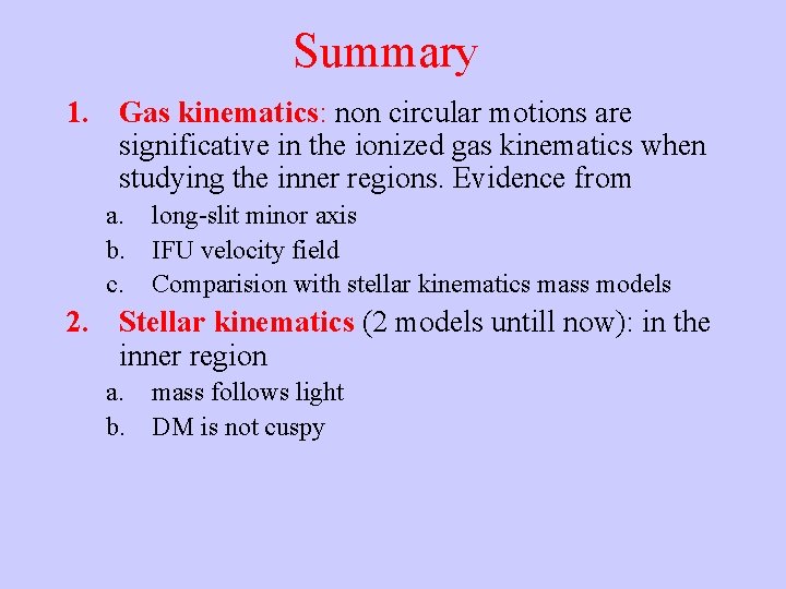 Summary 1. Gas kinematics: non circular motions are significative in the ionized gas kinematics