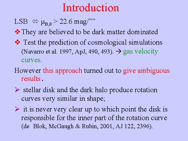 Introduction LSB μB, 0 > 22. 6 mag/”” v They are believed to be