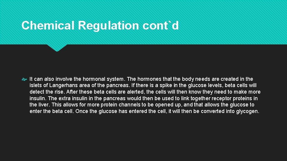 Chemical Regulation cont`d It can also involve the hormonal system. The hormones that the