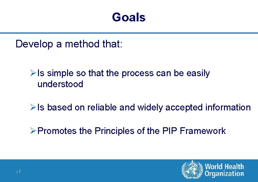 Goals Develop a method that: Ø Is simple so that the process can be Goals Develop a method that: Ø Is simple so that the process can be