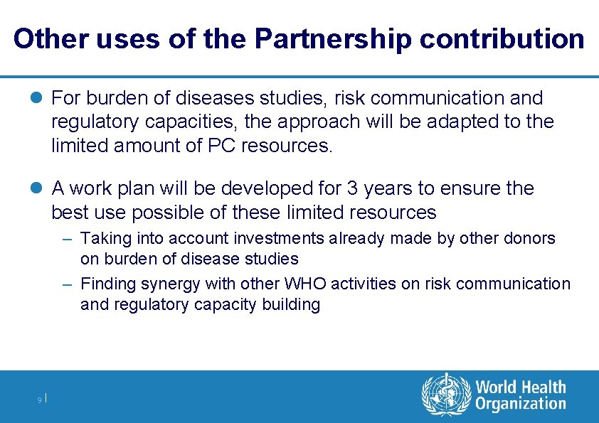 Other uses of the Partnership contribution l For burden of diseases studies, risk communication Other uses of the Partnership contribution l For burden of diseases studies, risk communication