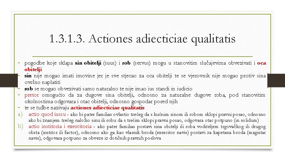 1. 3. Actiones adiecticiae qualitatis - pogodbe koje sklapa sin obitelji (suus) i rob