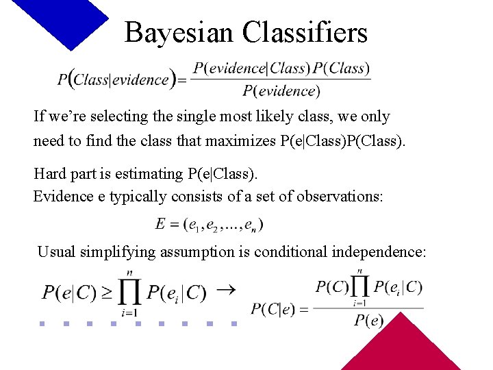 Bayesian Classifiers If we’re selecting the single most likely class, we only need to