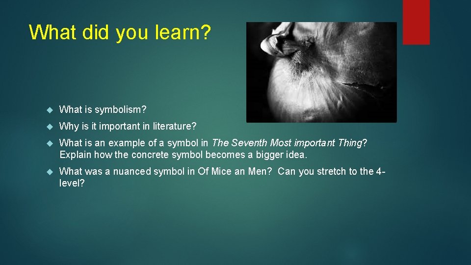 What did you learn? What is symbolism? Why is it important in literature? What