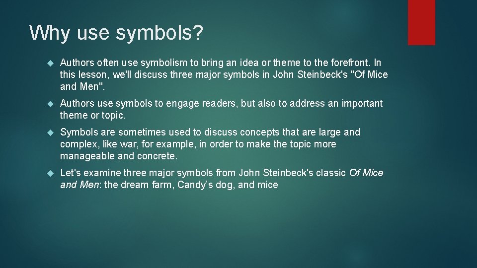 Why use symbols? Authors often use symbolism to bring an idea or theme to