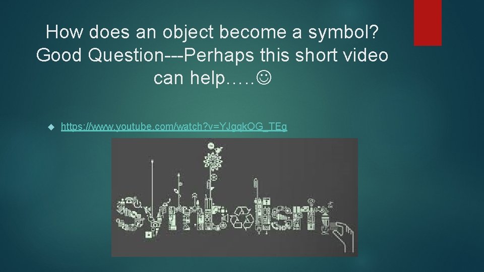 How does an object become a symbol? Good Question---Perhaps this short video can help….