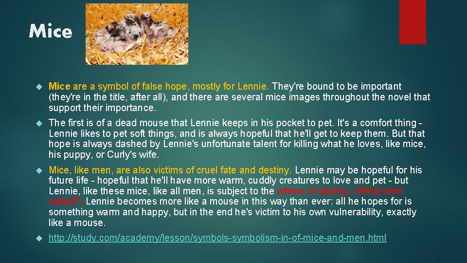 Mice are a symbol of false hope, mostly for Lennie. They're bound to be