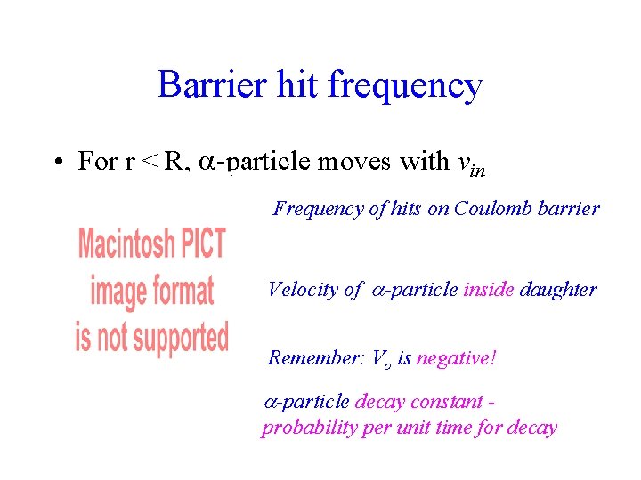 Barrier hit frequency • For r < R, -particle moves with vin Frequency of