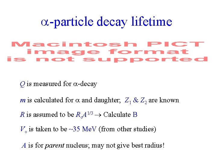  -particle decay lifetime Q is measured for -decay m is calculated for and