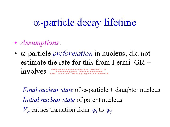  -particle decay lifetime • Assumptions: • -particle preformation in nucleus; did not estimate
