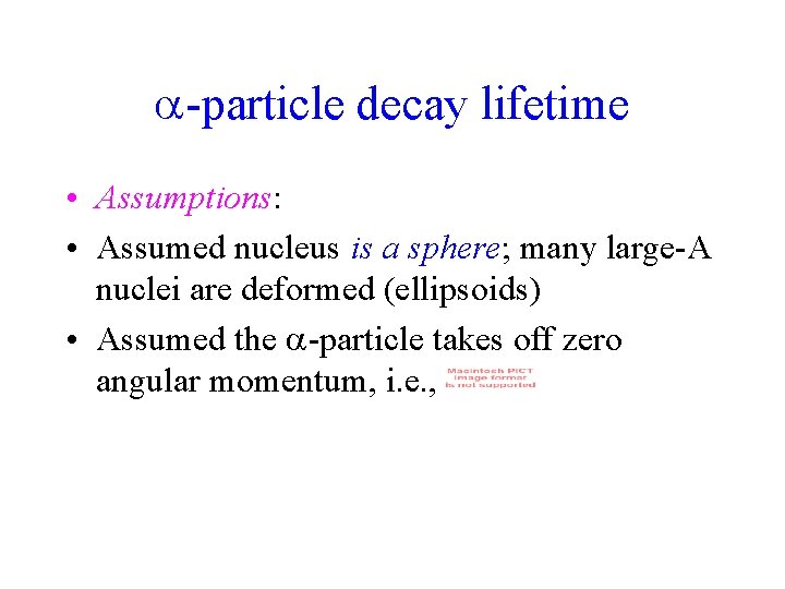  -particle decay lifetime • Assumptions: • Assumed nucleus is a sphere; many large-A