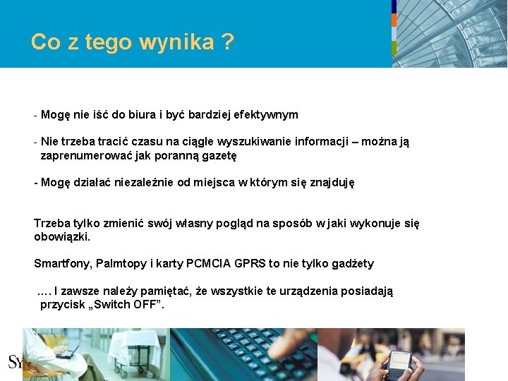 Co z tego wynika ? - Mogę nie iść do biura i być bardziej