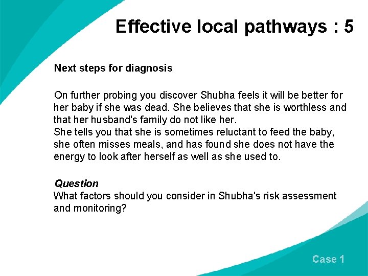 Effective local pathways : 5 Next steps for diagnosis On further probing you discover