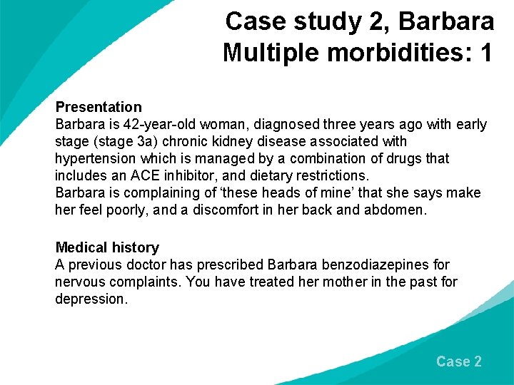 Case study 2, Barbara Multiple morbidities: 1 Presentation Barbara is 42 -year-old woman, diagnosed