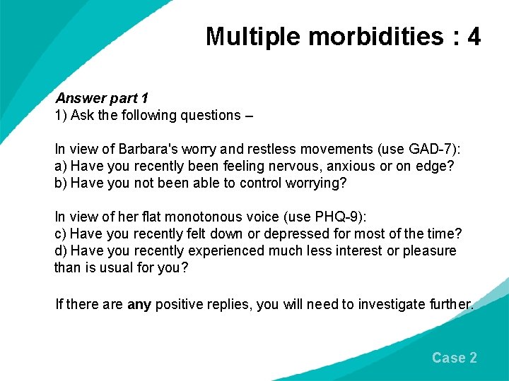 Multiple morbidities : 4 Answer part 1 1) Ask the following questions – In