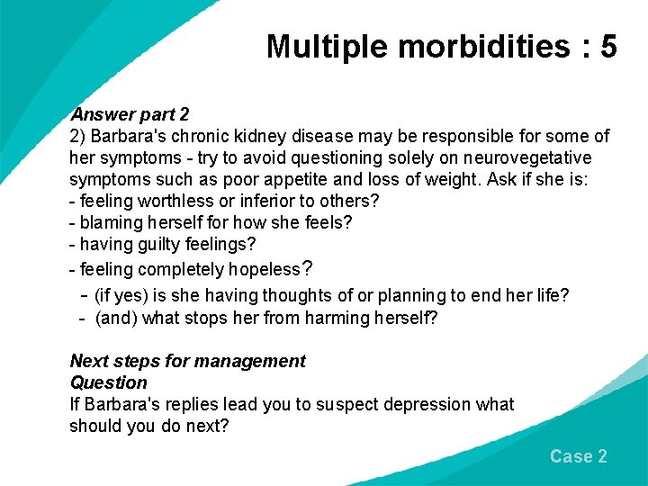 Multiple morbidities : 5 Answer part 2 2) Barbara's chronic kidney disease may be