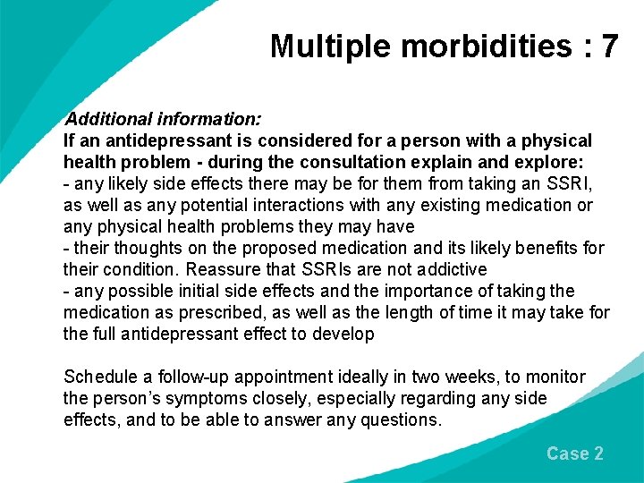 Multiple morbidities : 7 Additional information: If an antidepressant is considered for a person