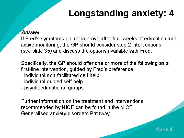 Longstanding anxiety: 4 Answer If Fred’s symptoms do not improve after four weeks of