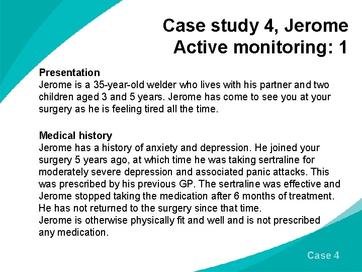 Case study 4, Jerome Active monitoring: 1 Presentation Jerome is a 35 -year-old welder