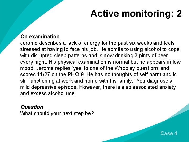 Active monitoring: 2 On examination Jerome describes a lack of energy for the past