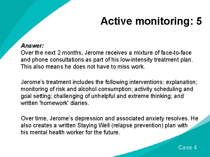 Active monitoring: 5 Answer: Over the next 2 months, Jerome receives a mixture of