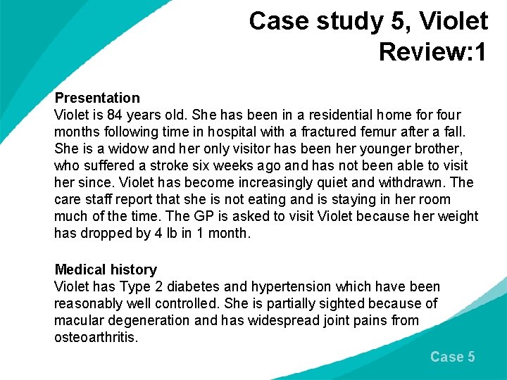 Case study 5, Violet Review: 1 Presentation Violet is 84 years old. She has