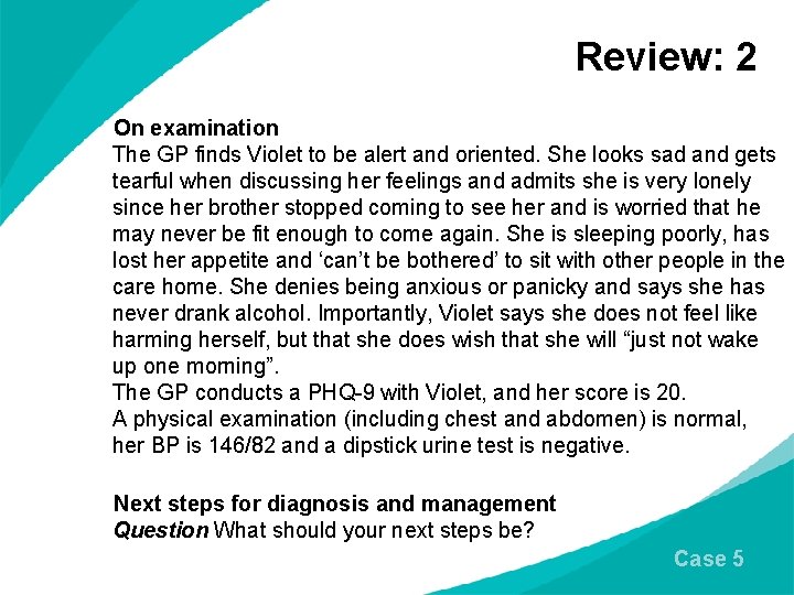 Review: 2 On examination The GP finds Violet to be alert and oriented. She