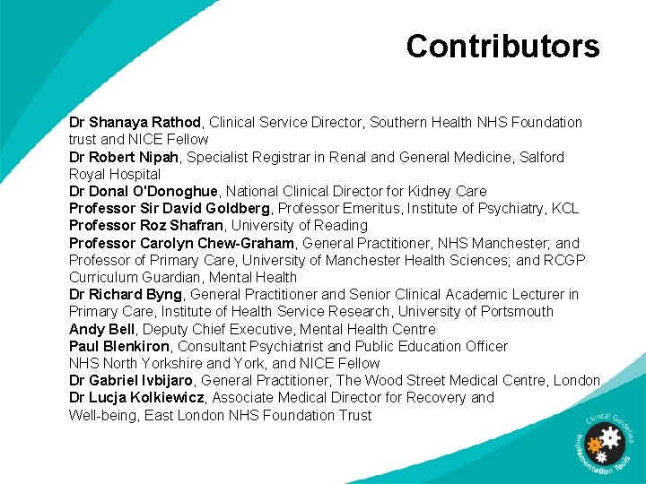 Contributors Dr Shanaya Rathod, Clinical Service Director, Southern Health NHS Foundation trust and NICE