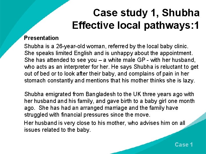 Case study 1, Shubha Effective local pathways: 1 Presentation Shubha is a 26 -year-old