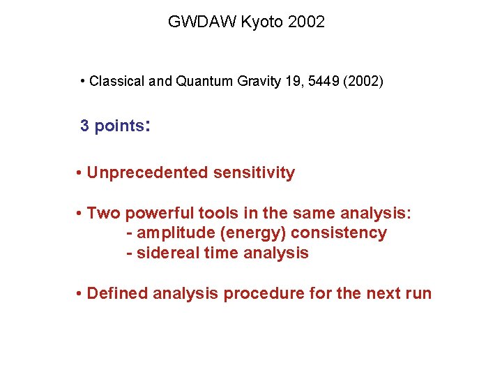 GWDAW Kyoto 2002 • Classical and Quantum Gravity 19, 5449 (2002) 3 points: •