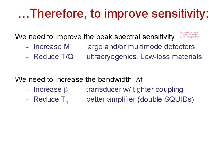 …Therefore, to improve sensitivity: We need to improve the peak spectral sensitivity - Increase